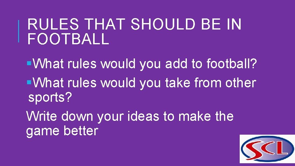 RULES THAT SHOULD BE IN FOOTBALL §What rules would you add to football? §What