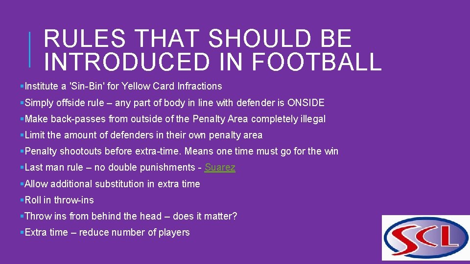 RULES THAT SHOULD BE INTRODUCED IN FOOTBALL §Institute a 'Sin-Bin' for Yellow Card Infractions