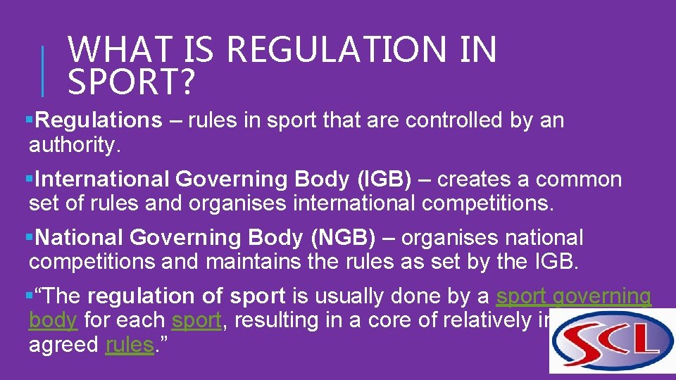 WHAT IS REGULATION IN SPORT? §Regulations – rules in sport that are controlled by