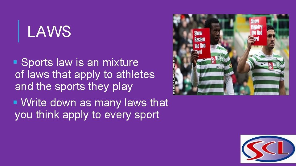 LAWS § Sports law is an mixture of laws that apply to athletes and
