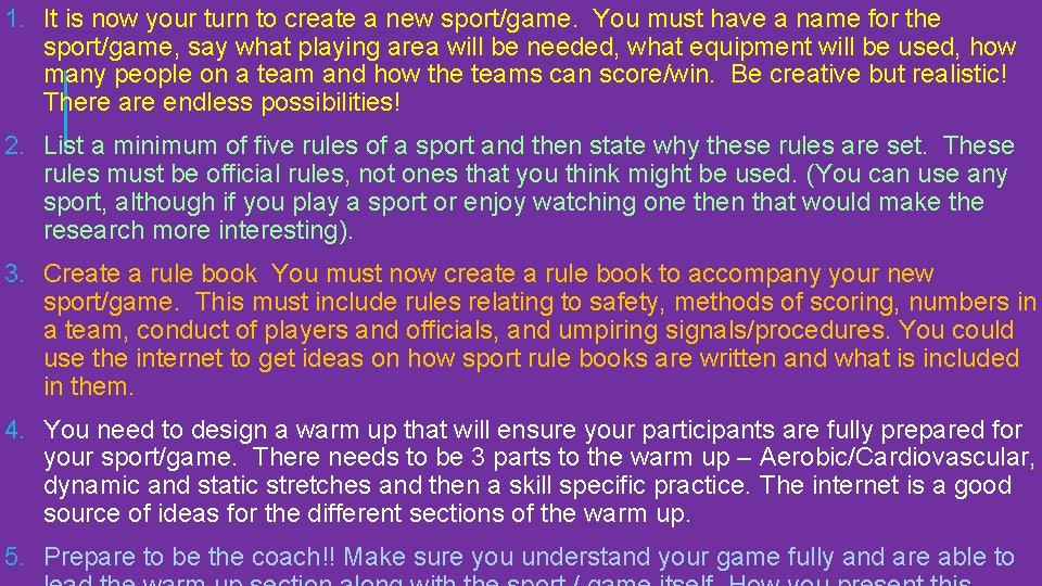 1. It is now your turn to create a new sport/game. You must have