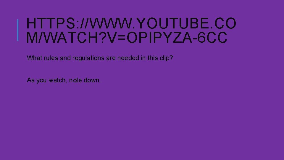 HTTPS: //WWW. YOUTUBE. CO M/WATCH? V=OPIPYZA-6 CC What rules and regulations are needed in
