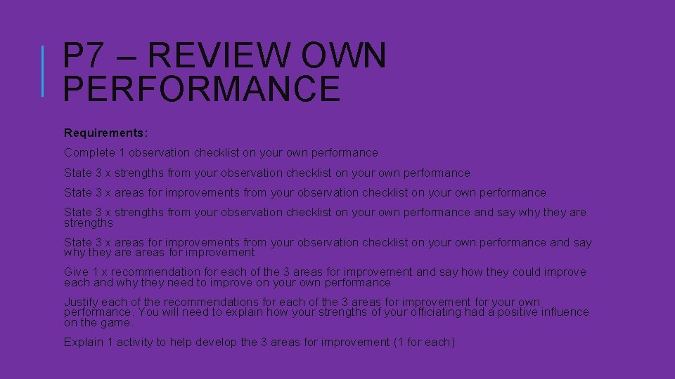P 7 – REVIEW OWN PERFORMANCE Requirements: Complete 1 observation checklist on your own