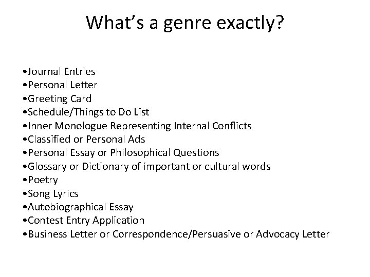 What’s a genre exactly? • Journal Entries • Personal Letter • Greeting Card •