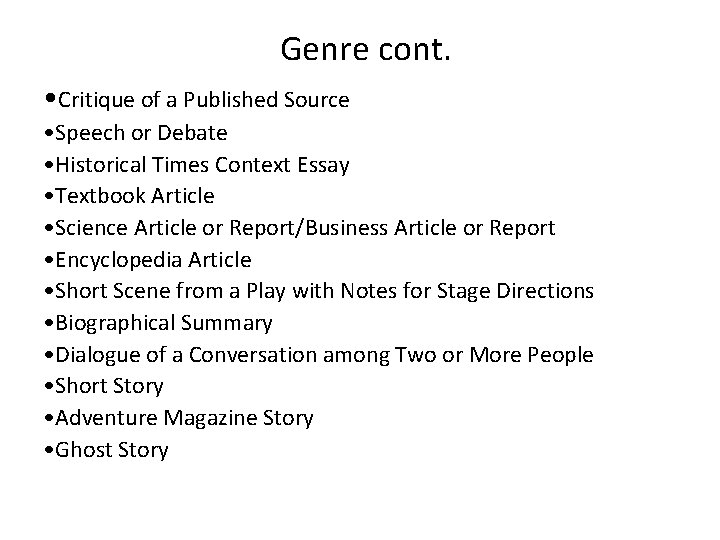 Genre cont. • Critique of a Published Source • Speech or Debate • Historical