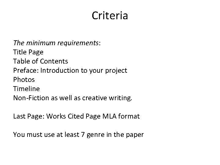 Criteria The minimum requirements: Title Page Table of Contents Preface: Introduction to your project