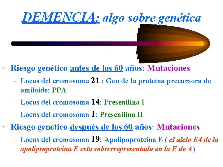 DEMENCIA: algo sobre genética • Riesgo genético antes de los 60 años: Mutaciones –