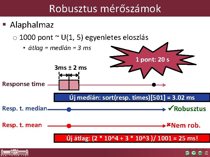 Robusztus mérőszámok § Alaphalmaz o 1000 pont ~ U(1, 5) egyenletes eloszlás • átlag