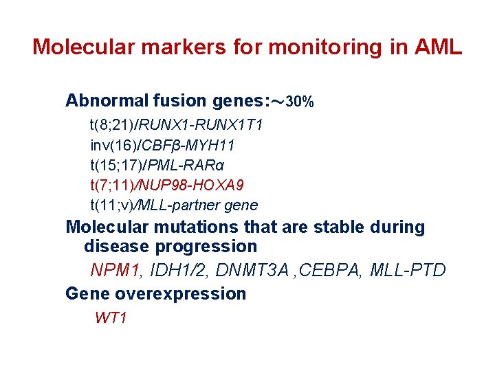 Molecular markers for monitoring in AML Abnormal fusion genes: ～ 30% t(8; 21)/RUNX 1