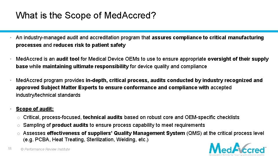 What is the Scope of Med. Accred? • An industry-managed audit and accreditation program
