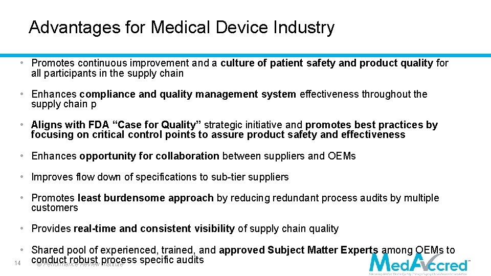 Advantages for Medical Device Industry • Promotes continuous improvement and a culture of patient