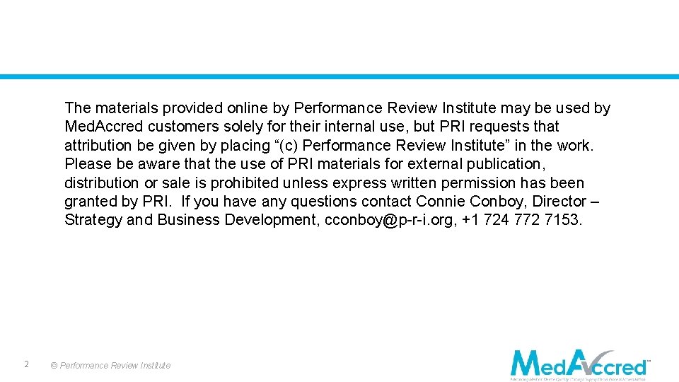 The materials provided online by Performance Review Institute may be used by Med. Accred