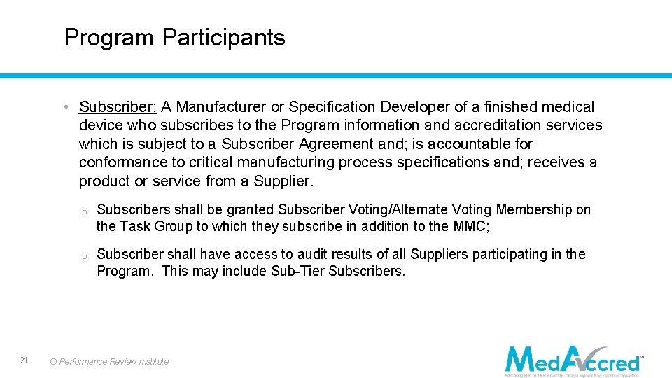 Program Participants • Subscriber: A Manufacturer or Specification Developer of a finished medical device