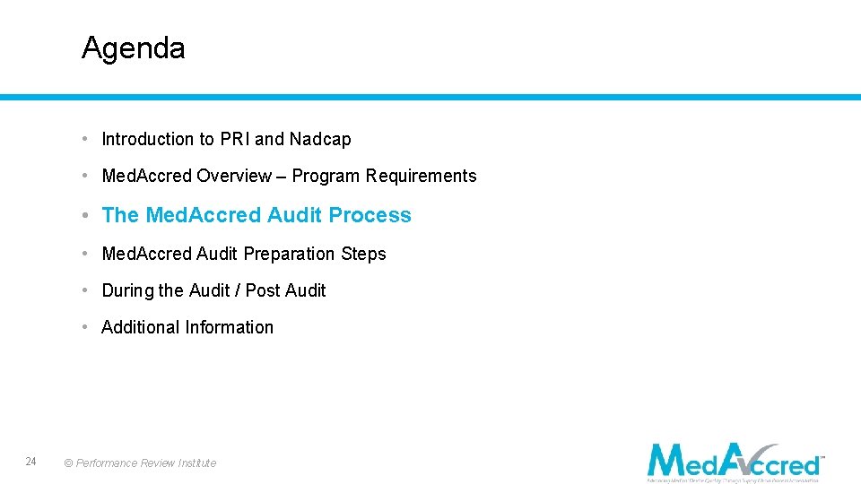 Agenda • Introduction to PRI and Nadcap • Med. Accred Overview – Program Requirements