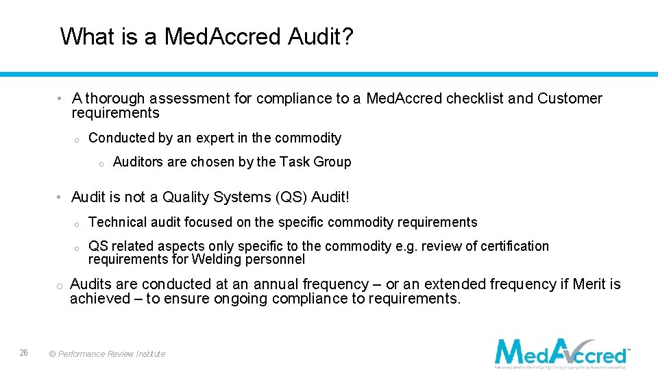 What is a Med. Accred Audit? • A thorough assessment for compliance to a