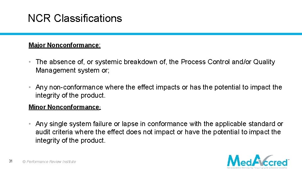 NCR Classifications Major Nonconformance: • The absence of, or systemic breakdown of, the Process