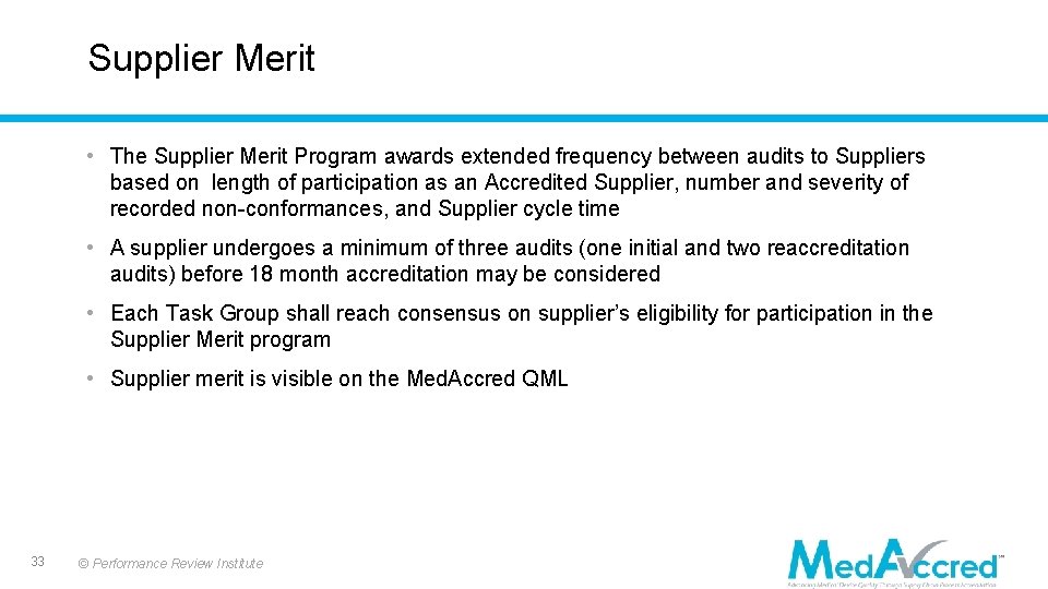 Supplier Merit • The Supplier Merit Program awards extended frequency between audits to Suppliers