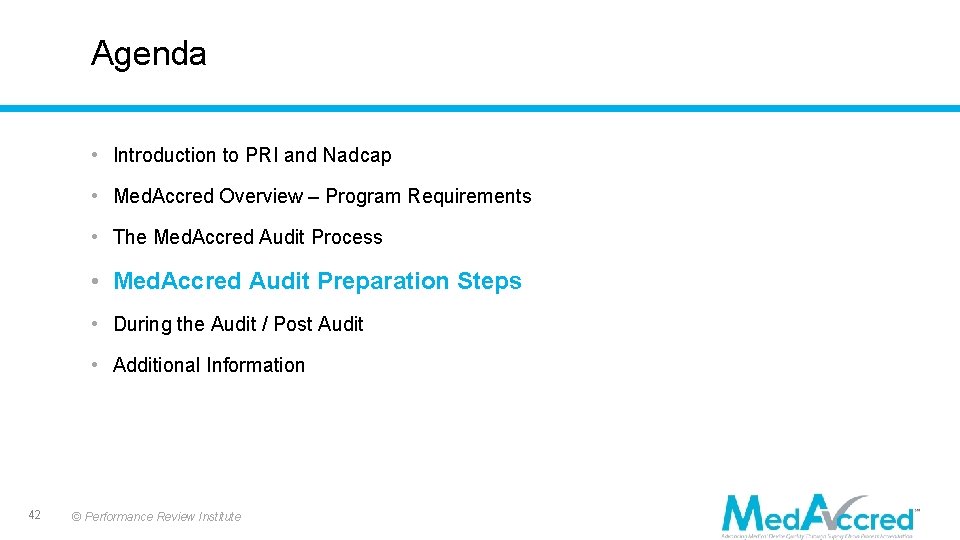 Agenda • Introduction to PRI and Nadcap • Med. Accred Overview – Program Requirements