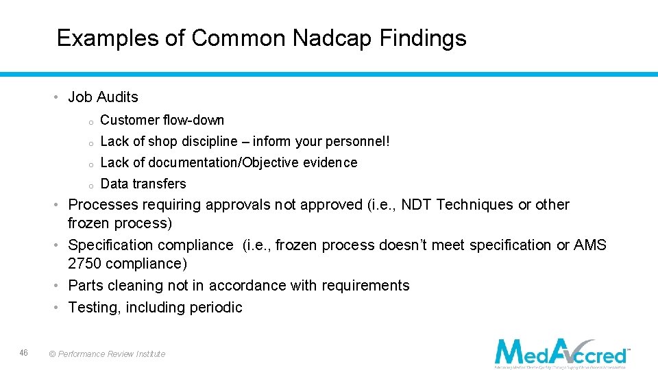 Examples of Common Nadcap Findings • Job Audits o Customer flow-down o Lack of