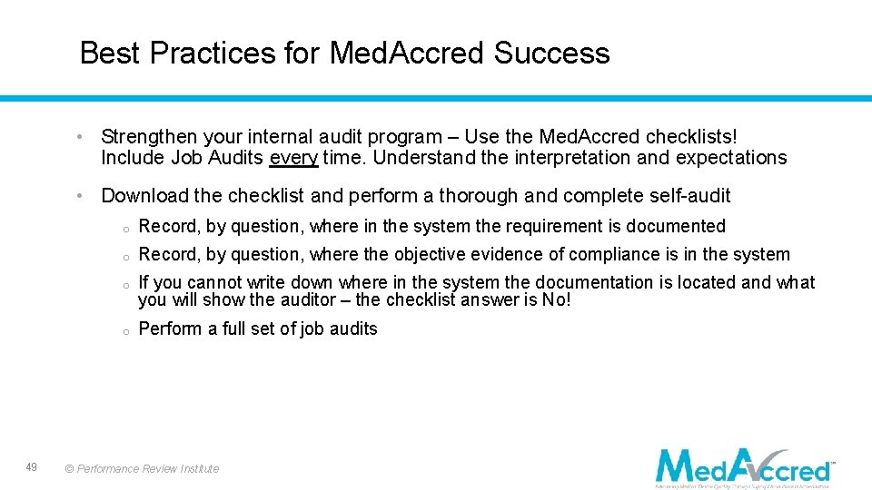 Best Practices for Med. Accred Success • Strengthen your internal audit program – Use