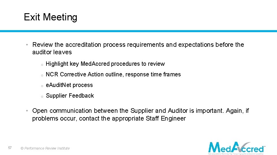Exit Meeting • Review the accreditation process requirements and expectations before the auditor leaves