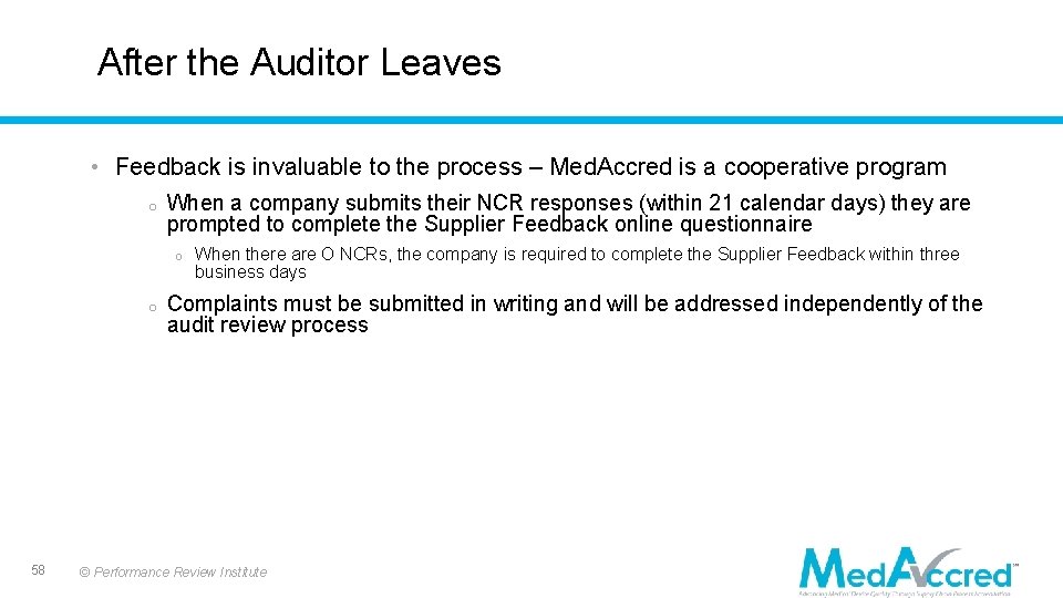 After the Auditor Leaves • Feedback is invaluable to the process – Med. Accred