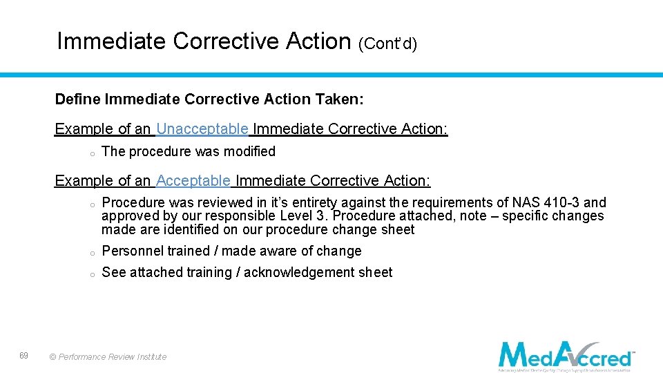 Immediate Corrective Action (Cont’d) Define Immediate Corrective Action Taken: Example of an Unacceptable Immediate