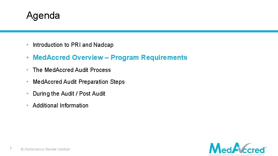 Agenda • Introduction to PRI and Nadcap • Med. Accred Overview – Program Requirements
