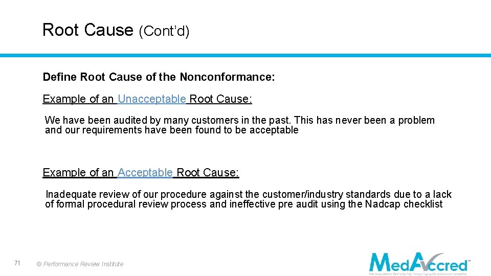 Root Cause (Cont’d) Define Root Cause of the Nonconformance: Example of an Unacceptable Root