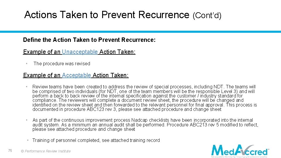 Actions Taken to Prevent Recurrence (Cont’d) Define the Action Taken to Prevent Recurrence: Example