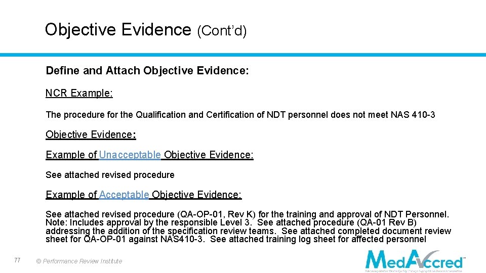 Objective Evidence (Cont’d) Define and Attach Objective Evidence: NCR Example: The procedure for the