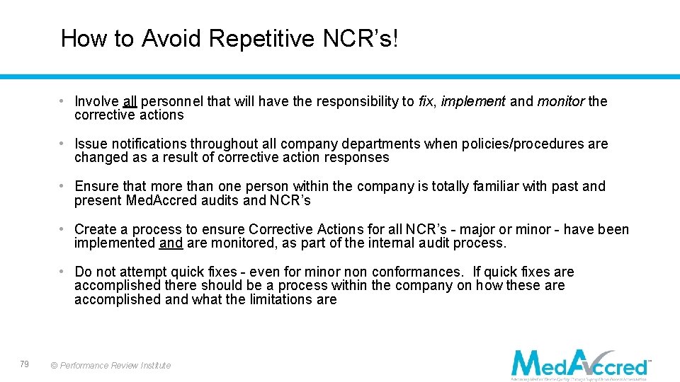 How to Avoid Repetitive NCR’s! • Involve all personnel that will have the responsibility