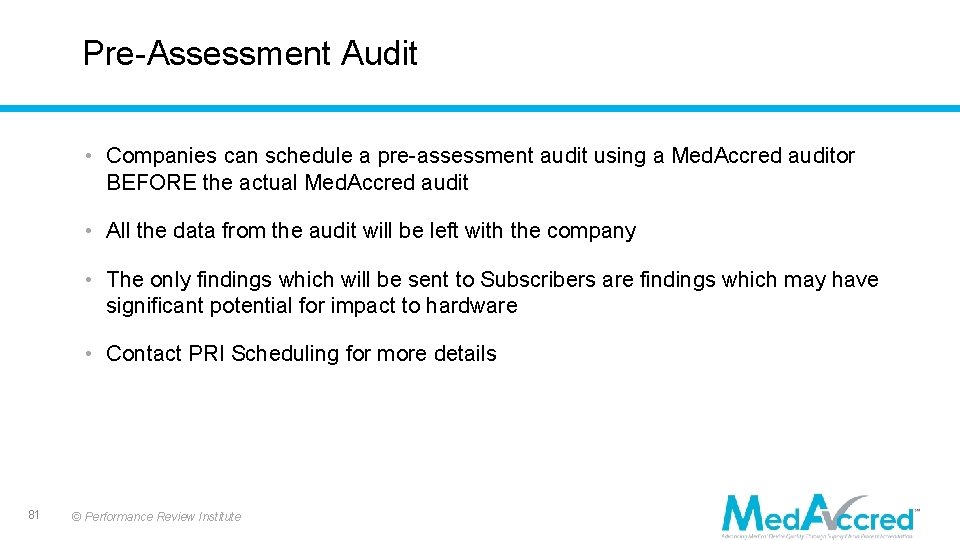 Pre-Assessment Audit • Companies can schedule a pre-assessment audit using a Med. Accred auditor