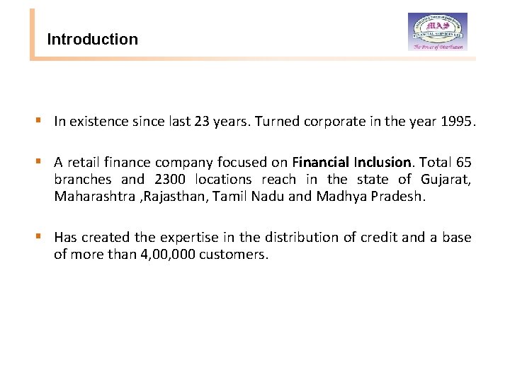 Introduction § In existence since last 23 years. Turned corporate in the year 1995.
