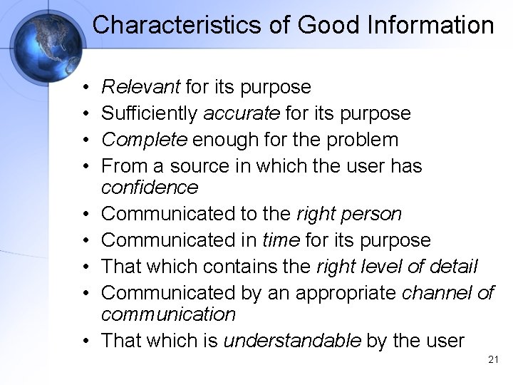 Characteristics of Good Information • • • Relevant for its purpose Sufficiently accurate for