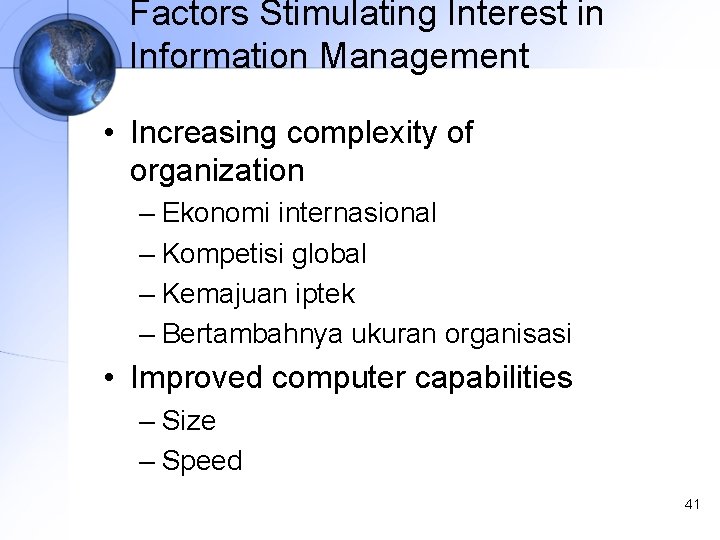 Factors Stimulating Interest in Information Management • Increasing complexity of organization – Ekonomi internasional