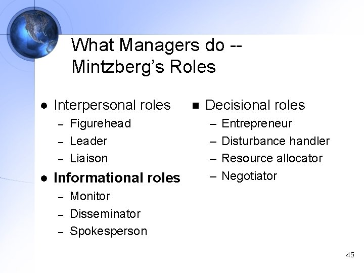 What Managers do -Mintzberg’s Roles l Interpersonal roles – – – l Figurehead Leader