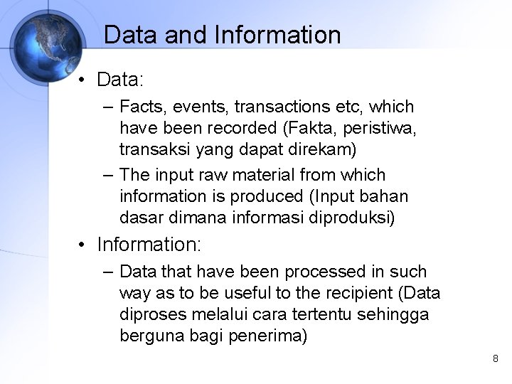 Data and Information • Data: – Facts, events, transactions etc, which have been recorded