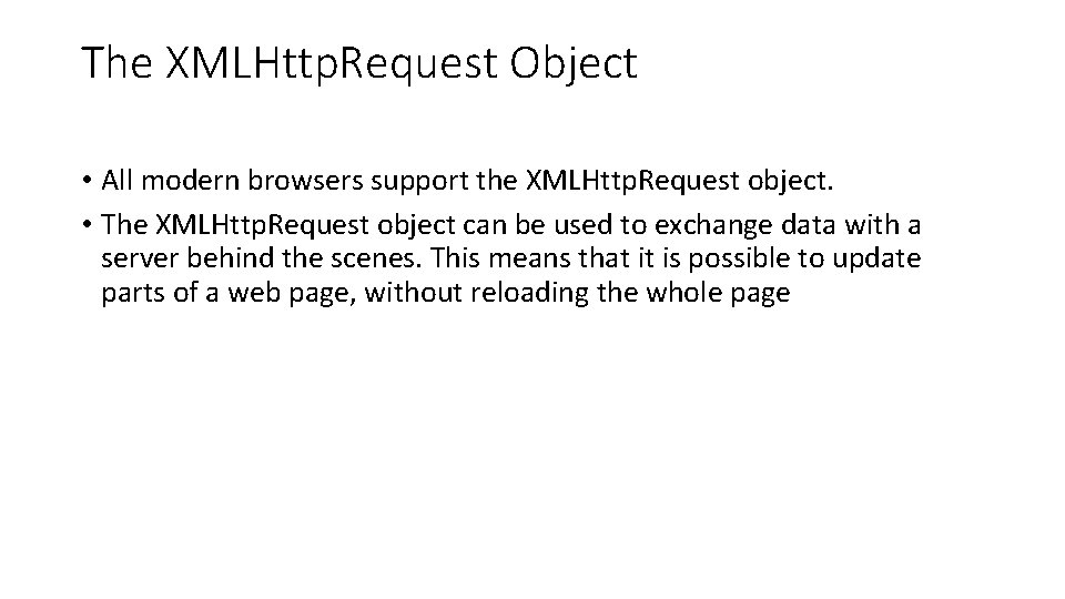 The XMLHttp. Request Object • All modern browsers support the XMLHttp. Request object. •