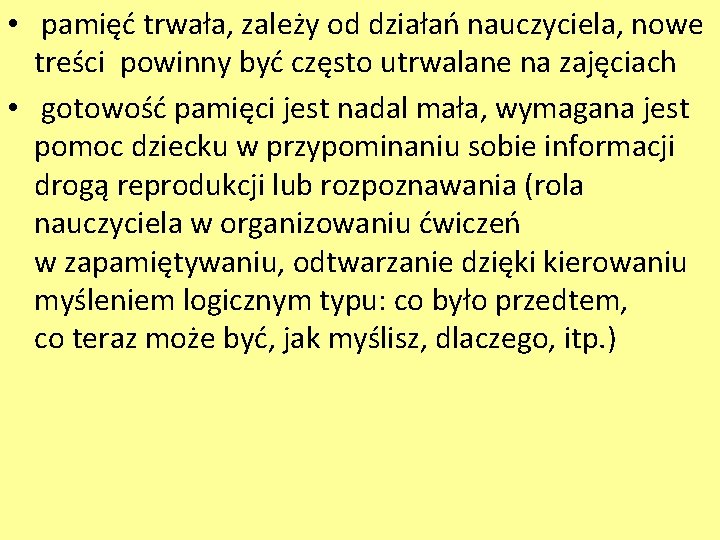  • pamięć trwała, zależy od działań nauczyciela, nowe treści powinny być często utrwalane