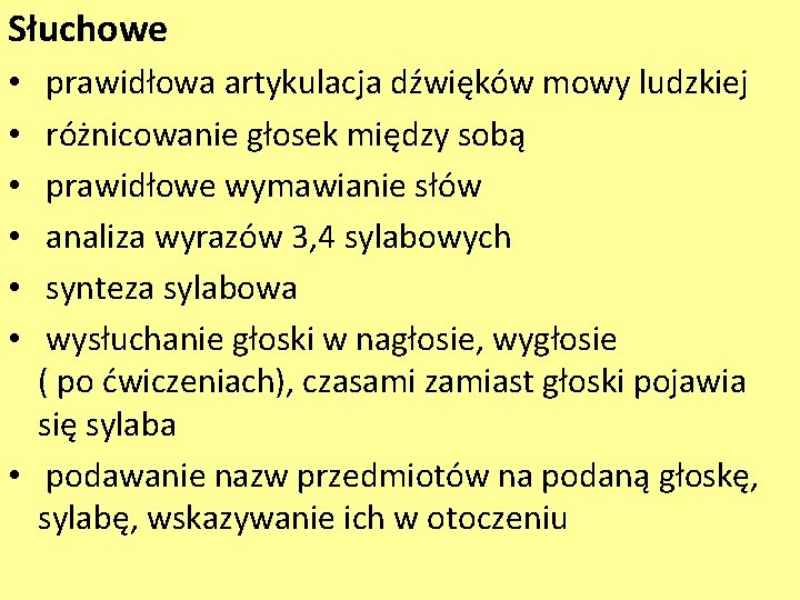 Słuchowe prawidłowa artykulacja dźwięków mowy ludzkiej różnicowanie głosek między sobą prawidłowe wymawianie słów analiza