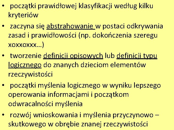  • początki prawidłowej klasyfikacji według kilku kryteriów • zaczyna się abstrahowanie w postaci