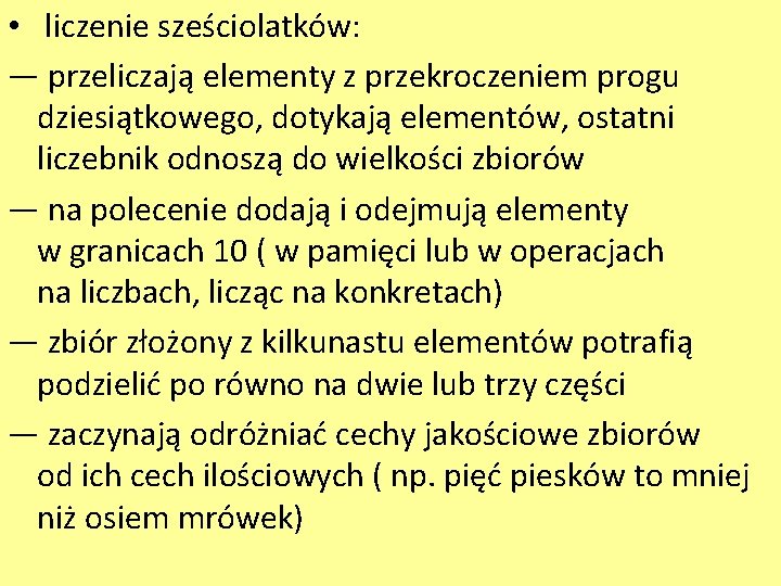  • liczenie sześciolatków: ― przeliczają elementy z przekroczeniem progu dziesiątkowego, dotykają elementów, ostatni