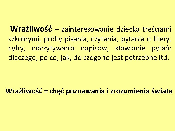 Wrażliwość – zainteresowanie dziecka treściami szkolnymi, próby pisania, czytania, pytania o litery, cyfry, odczytywania