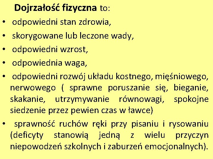 Dojrzałość fizyczna to: odpowiedni stan zdrowia, skorygowane lub leczone wady, odpowiedni wzrost, odpowiednia waga,
