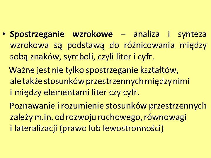  • Spostrzeganie wzrokowe – analiza i synteza wzrokowa są podstawą do różnicowania między