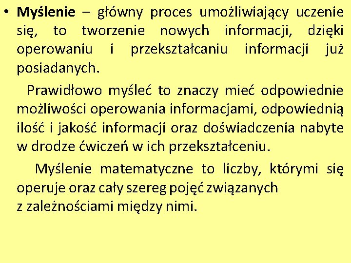  • Myślenie – główny proces umożliwiający uczenie się, to tworzenie nowych informacji, dzięki