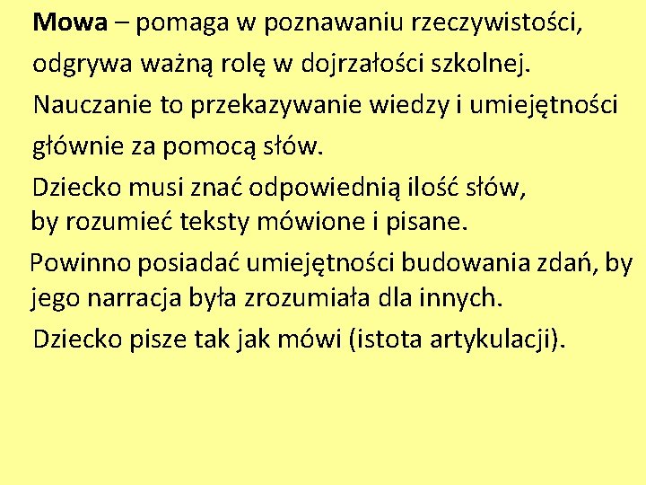 Mowa – pomaga w poznawaniu rzeczywistości, odgrywa ważną rolę w dojrzałości szkolnej. Nauczanie to