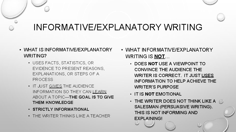 INFORMATIVE/EXPLANATORY WRITING • WHAT IS INFORMATIVE/EXPLANATORY WRITING? • USES FACTS, STATISTICS, OR EVIDENCE TO