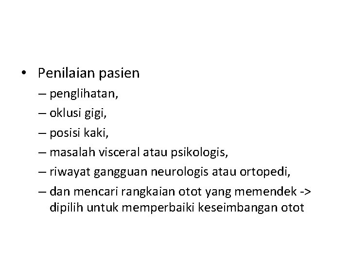  • Penilaian pasien – penglihatan, – oklusi gigi, – posisi kaki, – masalah